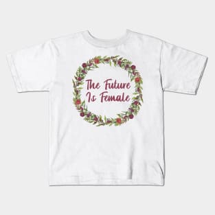 The Future is FEMALE. - Flower Wreath Kids T-Shirt